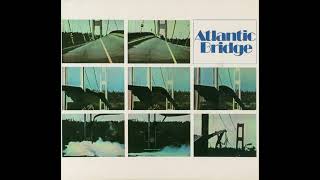 Atlantic Bridge  Atlantic Bridge 19702005 UKJazzRock Prog Rock [upl. by Lena]