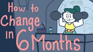 How To Change Your Life in SIX Months [upl. by Soluk]