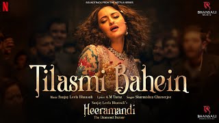 Tilasmi Bahein  Video Song  Sanjay Leela Bhansali  Sonakshi Sinha  Heeramandi  Bhansali Music [upl. by Runkel]