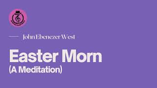 John Ebenezer West  Easter Morn A Meditation  for Wind Quintet [upl. by Senalda]