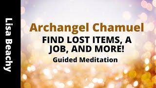 Archangel Chamuel Guided Meditation  FIND LOST ITEMS A JOB AND MORE [upl. by Dael]