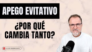 Apego Evitativo ¿Por qué cambia tanto de actitud [upl. by Negem]