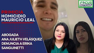 EXCLUSIVO Homicidio MAURICIO LEAL Abogada JHONIER Denunció ERIKA SANGUINETTI por quotOCULTARquot Video [upl. by Aynotal375]