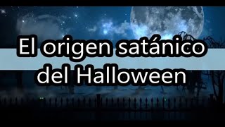 EL ORIGEN SATÁNICO DEL HALLOWEEN  5min Míralo y compártelo [upl. by Larok]