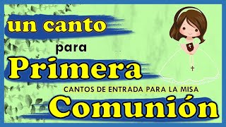 📃Canto de entrada para la Misa de PRIMERA COMUNIÓN │🤔Recuerdos de cantos para Primera Comunión [upl. by Regina]