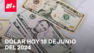 Así el precio del dólar hoy martes 18 de Junio de 2024  Despierta [upl. by Htebilil]