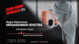 Khutbahtul Hajah  Mukadimah Khutbah Sesuai Sunnah Rasullulah  Ustadz Khalid Basalamah [upl. by Aynuat]