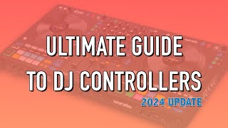 Best DJ Controllers in 2024 The Ultimate Guide [upl. by Leelah]