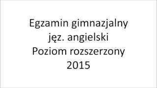 Egzamin gimnazjalny 2015 język angielski poziom rozszerzony nagranie [upl. by Esilehs264]