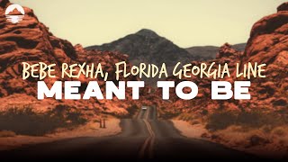 Bebe Rexha  Meant To Be feat Florida Georgia Line  Lyrics [upl. by Yetti]