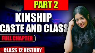 Kinship Caste And Class  Full Chapter  Part 2  Class 12 History  Anushya Maam [upl. by Suidualc]