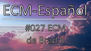 ECM español  027 ECM de Brad K [upl. by Ellersick]