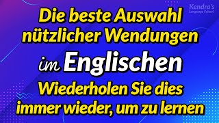 Die beste Auswahl nützlicher Wendungen im Englischen — Wiederholt anhören und einfach lernen [upl. by Meill]