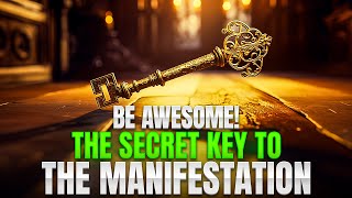 BE AWESOME The Secret Key to the Manifestation [upl. by Anitnas61]