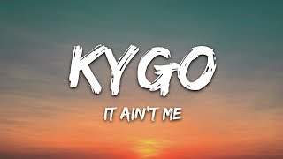 Kygo amp Selena Gomez  It Aint Me Lyrics [upl. by Otreblanauj]