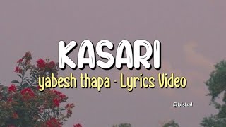 Yabesh thapa  Kasari  Lyrics Video [upl. by Derna]