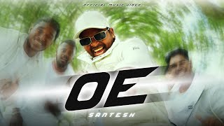 Santesh  OE OFFICIAL MUSIC VIDEO [upl. by Mirelle]