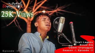 Orali lageko  Binod Ale OEDML UNPLUGGED Season 1EpII [upl. by Bonneau]