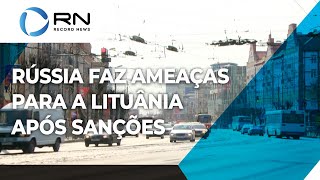 Rússia ameaça Lituânia por sanções sobre Kaliningrado [upl. by Peirsen787]