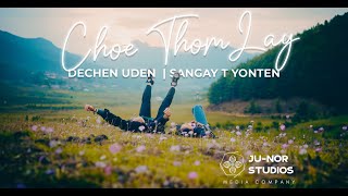 Dechen Uden Lama amp Sangay T Yonten – CHOE THOM LAY Official Music Video [upl. by Ennaul]