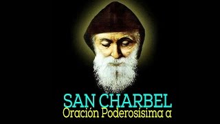 PODEROSA ORACIÓN A SAN CHARBEL PARA CASOS URGENTES DIFICILES E IMPOSIBLES Y DESESPERADOS [upl. by Malas163]