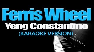 FERRIS WHEEL  Yeng Constantino KARAOKE VERSION [upl. by Imaj]