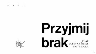 RYSY  Przyjmij Brak feat Justyna Święs amp Piotr Zioła UKM 040 AUDIO [upl. by Lynus]