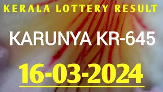 16032024 KARUNYA KR645 KERALA LOTTERY RESULT [upl. by Haskell]