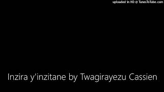 Inzira yinzitane by Twagirayezu Cassien [upl. by Tedd]