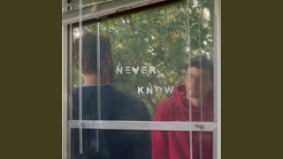 Never Know [upl. by Hoehne]