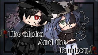 🥀The Alpha and The Tomboy🥀 GLMM  Gacha life mini movie  Part 1  NotVanessa [upl. by Minna]