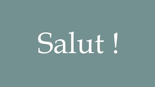 How to Pronounce Salut  Hi Correctly in French [upl. by Pren]