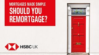 Should I remortgage  Mortgages Made Simple  HSBC UK [upl. by Levania482]