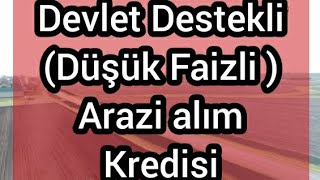 Ziraat bankası sübvansiyonlu arazi alım kredisi [upl. by Aetnahs518]