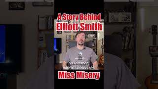 Story behind ELLIOTT SMITH s MISS MISERY shorts [upl. by Burkhart735]