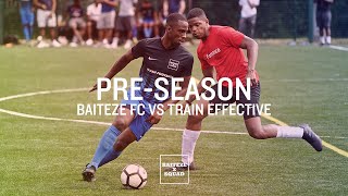 BAITEZE FC  PRE SEASON  BAITEZE VS TRAIN EFFECTIVE [upl. by Gibe]