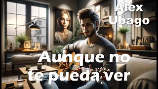 Alex Ubago – Aunque no te pueda ver LetraLyrics [upl. by Eldnik]