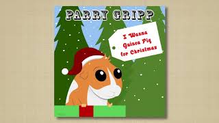 I Wanna Guinea Pig For Christmas  Parry Gripp [upl. by Priscella]