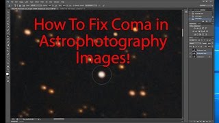 Fixing Coma Stars in Photoshop Astrophotography Tutorial [upl. by Hedveh]