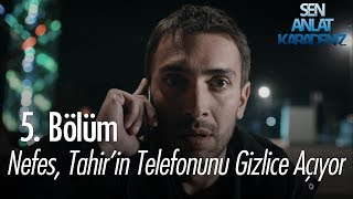 Nefes Tahirin telefonunu gizlice açıyor  Sen Anlat Karadeniz 5 Bölüm [upl. by Naahsar]