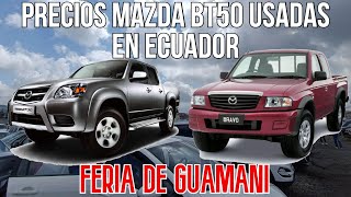 Precios Mazda BT50 Usadas en Ecuador No dejaron grabar Feria de GuamaníAceite y Alcohol [upl. by Enenaj210]