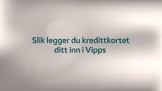 Slik legger du kredittkortet ditt inn i Vipps [upl. by Oslec844]