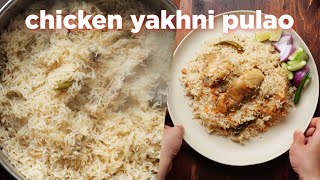 How To Make The Perfect Chicken Yakhni Pulao [upl. by Ylek]