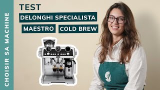 TEST Réglages de la DeLonghi Specialista Maestro Cold Brew  Notre avis [upl. by Ahsak]