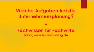 Welche Aufgaben hat die Unternehmensplanung  Fachwissen für Fachwirte [upl. by Nyladam]