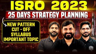 ISRO 2023 Complete 25 Days Strategy Planning  New Pattern  Cut  Off  Syllabus  Important topic [upl. by Ahsillek]