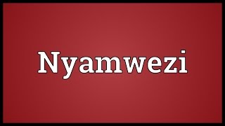 Nyamwezi Meaning [upl. by Buller]