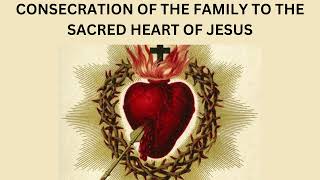 Consecration Of The Family To The Sacred Heart Of Jesus [upl. by Garlanda]