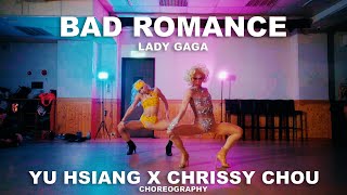 BAD ROMANCE  LADY GAGA  Choreography by  Yu Hsiang 鈺翔 amp Chrissy Chou 哈妹 [upl. by Maltz]