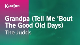 Grandpa Tell Me Bout The Good Old Days  The Judds  Karaoke Version  KaraFun [upl. by Anidene]